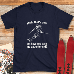 My Daughters Cooler T Shirt Gift For Skier