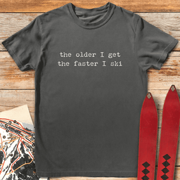 Older And Faster T Shirt Gift For Skier