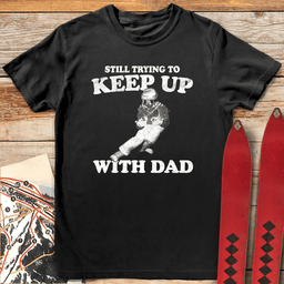 Keep Up With Dad T Shirt Gift For Dad