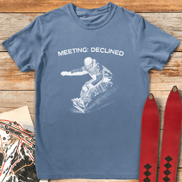 Meeting Declined Snowboard T Shirt Gift For Snowboarder