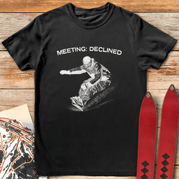 Meeting Declined Snowboard T Shirt Gift For Snowboarder