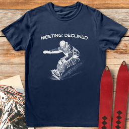 Meeting Declined Snowboard T Shirt Gift For Snowboarder
