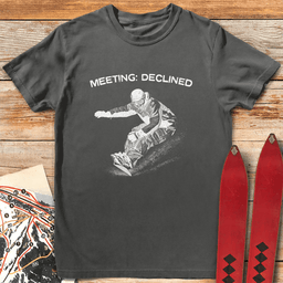 Meeting Declined Snowboard T Shirt Gift For Snowboarder