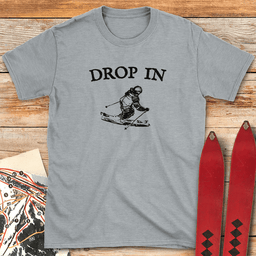 Drop In T Shirt Gift For Skier