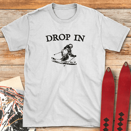 Drop In T Shirt Gift For Skier