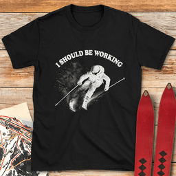 Should Be Working T Shirt Gift For Skier