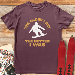 Older Is Better Snowboard T Shirt Gift For Snowboarder