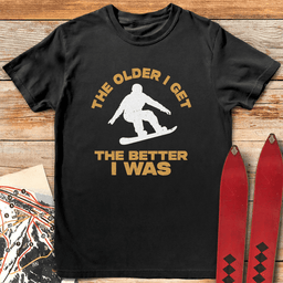 Older Is Better Snowboard T Shirt Gift For Snowboarder