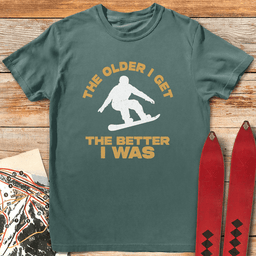 Older Is Better Snowboard T Shirt Gift For Snowboarder