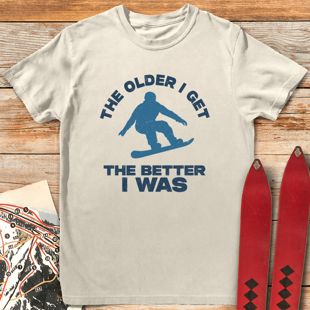 Older Is Better Snowboard T Shirt Gift For Snowboarder