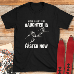 I Guess Shes Faster T Shirt Gift For Skier