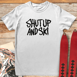 Shut Up And Ski T Shirt Gift For Skier