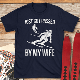 Passed By My Wife T Shirt Gift For Skier