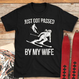 Passed By My Wife T Shirt Gift For Skier