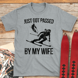 Passed By My Wife T Shirt Gift For Skier
