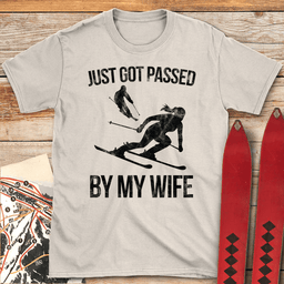 Passed By My Wife T Shirt Gift For Skier