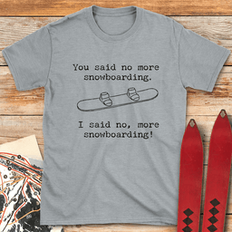 No More Snowboarding T Shirt Gift For Snowboarder