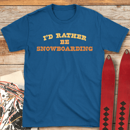 Rather Snowboard T Shirt Gift For Snowboarder