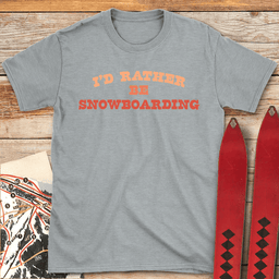 Rather Snowboard T Shirt Gift For Snowboarder