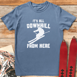 Downhill From Here Ski T Shirt Gift For Skier