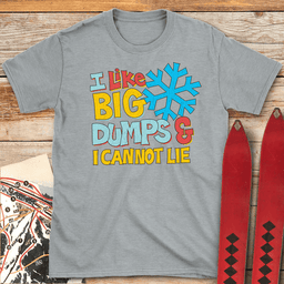 I Like Big Dumps T Shirt Gift For Skier