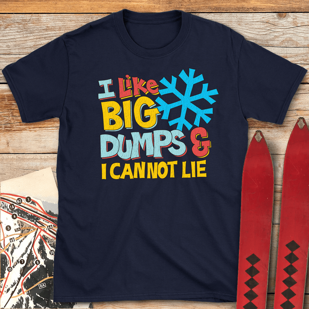 I Like Big Dumps T Shirt Gift For Skier