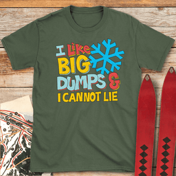 I Like Big Dumps T Shirt Gift For Skier