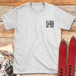 Of Course Ski Pocket T Shirt Gift For Skier