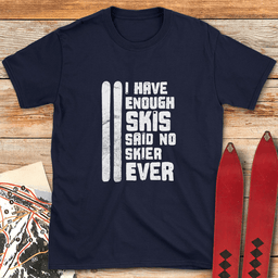Enough Skis T Shirt Gift For Skier