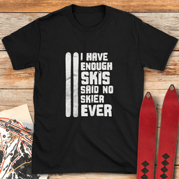 Enough Skis T Shirt Gift For Skier