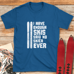 Enough Skis T Shirt Gift For Skier