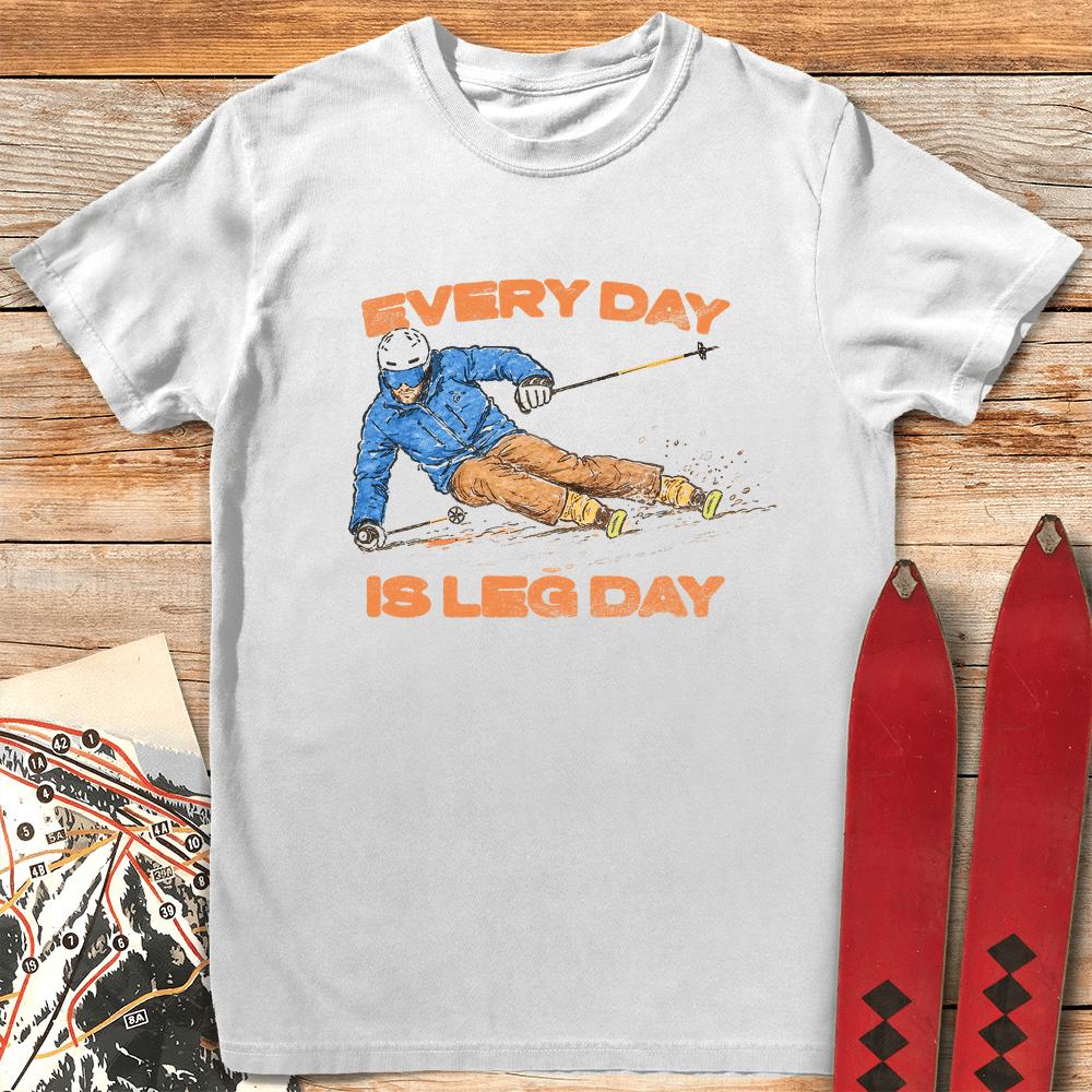 Leg Day Everyday T Shirt Gift For Skier