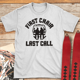 First Chair Last Call T Shirt Gift For Skier