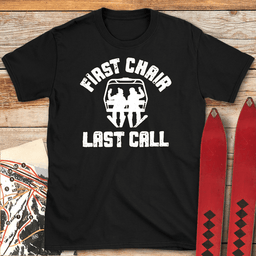First Chair Last Call T Shirt Gift For Skier