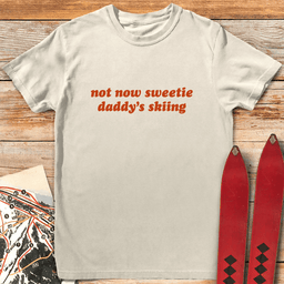 Not Now Sweetie T Shirt Gift For Skier