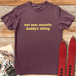 Not Now Sweetie T Shirt Gift For Skier