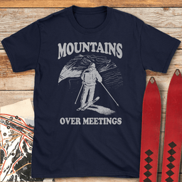 Mountains Over Meetings T Shirt Gift For Skier