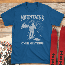Mountains Over Meetings T Shirt Gift For Skier