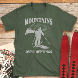 Mountains Over Meetings T Shirt Gift For Skier