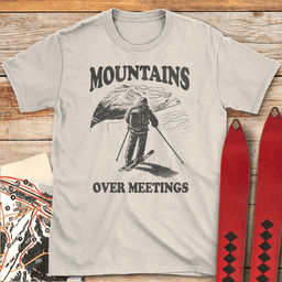 Mountains Over Meetings T Shirt Gift For Skier