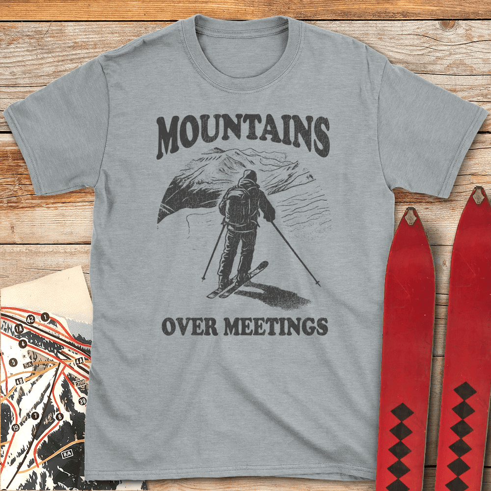 Mountains Over Meetings T Shirt Gift For Skier