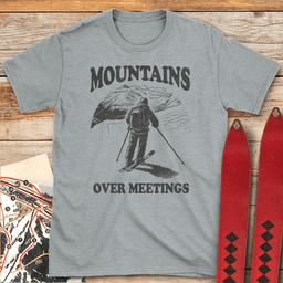 Mountains Over Meetings T Shirt Gift For Skier