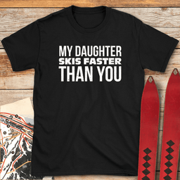Faster Than You T Shirt Gift For Skier
