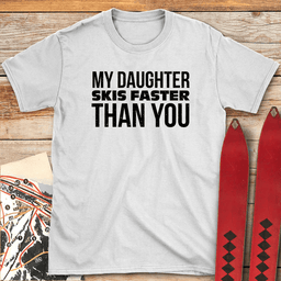 Faster Than You T Shirt Gift For Skier