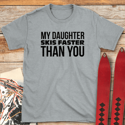 Faster Than You T Shirt Gift For Skier