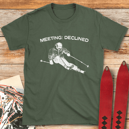 Meeting Declined T Shirt Gift For Skier
