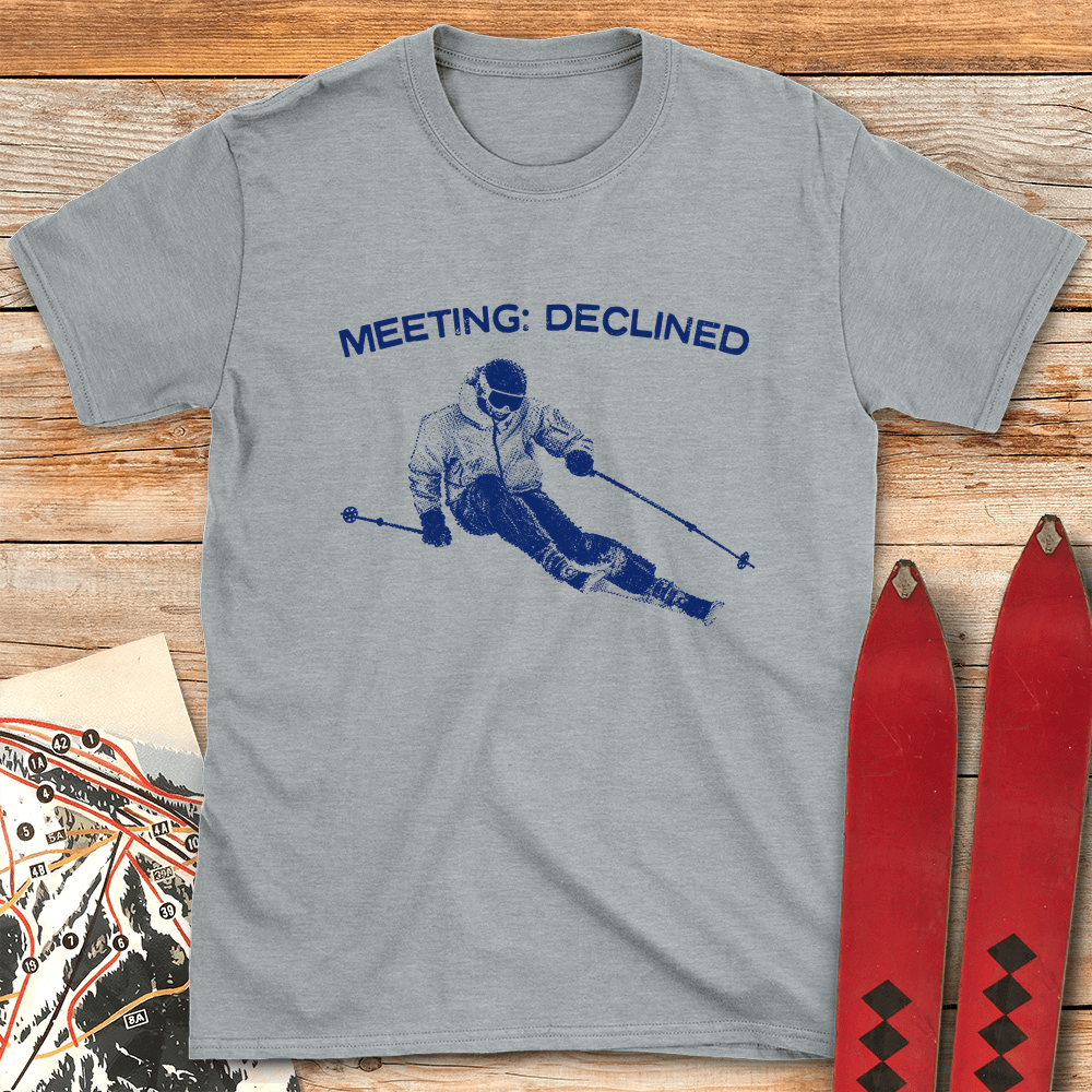 Meeting Declined T Shirt Gift For Skier