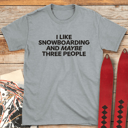 Maybe 3 Snowboard T Shirt Gift For Snowboarder