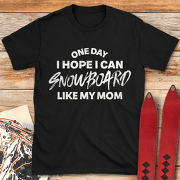 One Day Snowboard Mom T Shirt Gift For Mom