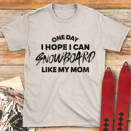 One Day Snowboard Mom T Shirt Gift For Mom